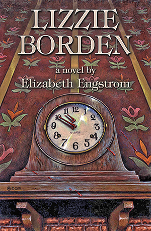 Lizzie Borden: a Novel, by Elizabeth Engstrom