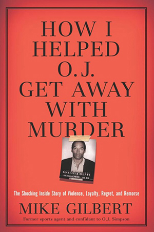 How I Helped O.J. Get Away with Murder